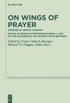 Calduch-Benages N., Duggan M.W., Marx D.  On Wings of Prayer. Sources of Jewish Worship. Essays in Honor of Professor Stefan C. Reif on the Occasion of his Seventy-fifth Birthday